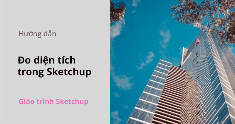do dien tich trong sketchup 1